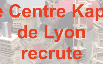 Le Centre Kapla Lyon recrute !!!